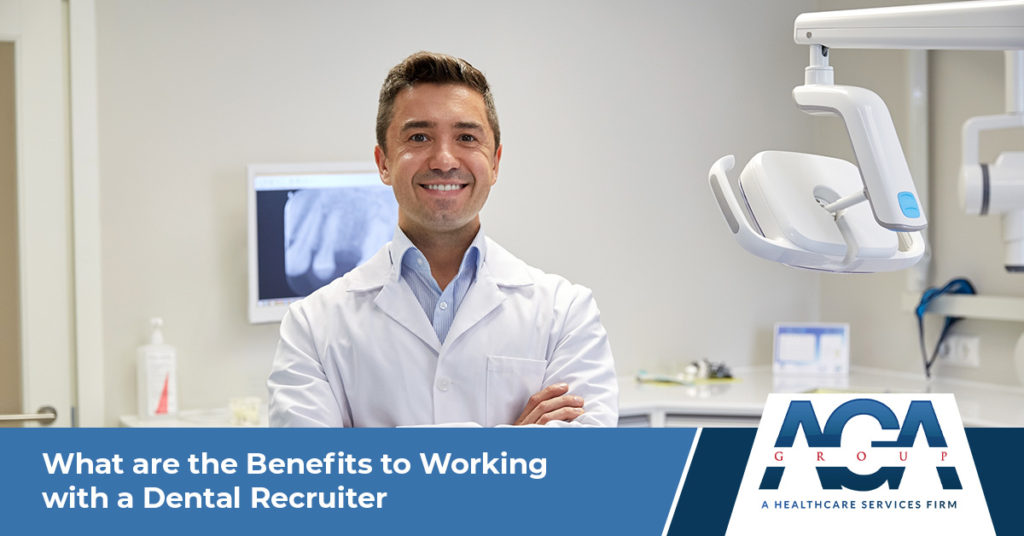 What are the Benefits of Working with a Dental Recruiter? | The AGA Group