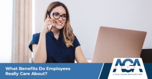 What Benefits Do Employees Really Care About? | The AGA Group