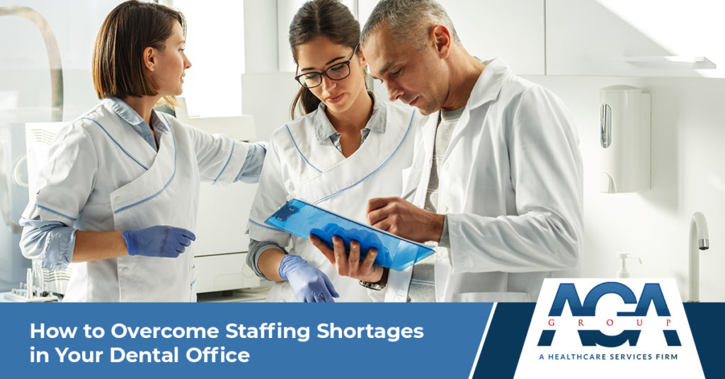 How to Overcome Staffing Shortages at Your Dental Office | The AGA Group