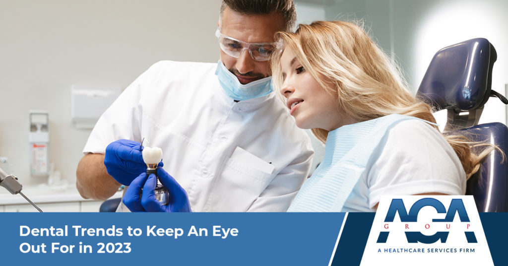 Dental Industry Trends to Keep an Eye Out For in 2023 | The AGA Group