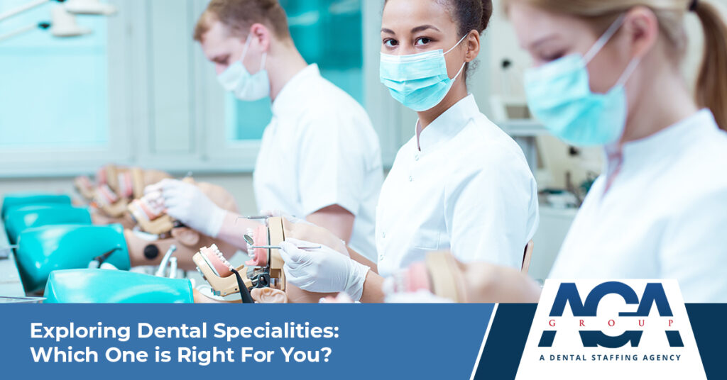 Exploring Dental Specialties: Which One is Right For You? | The AGA Group